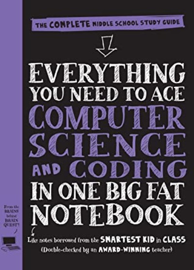Everything You Need to Ace Computer Science and Coding in One Big Fat Notebook: The Complete Middle School Study Guide